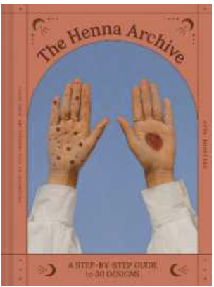 Art Jameel - The Henna Archive: 30 Designs and Their Stories, from Traditional to Modern