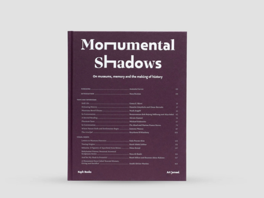 Art Jameel - Monumental Shadows: On Museums, Memory and the Making of History