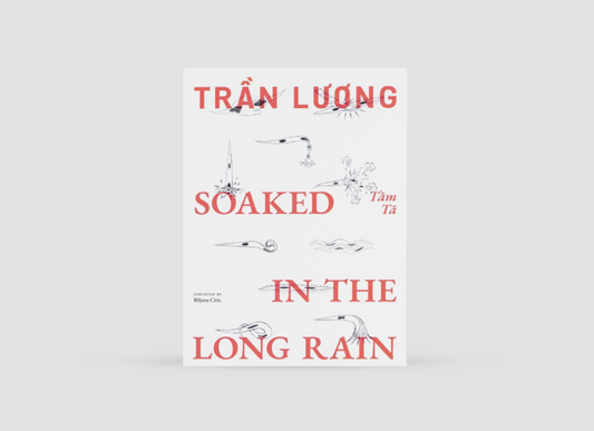 Art Jameel - Trần Lương: Soaked in the Long Rain